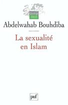 Couverture du livre « La sexualite en islam » de Abdelwahab Bouhdiba aux éditions Puf