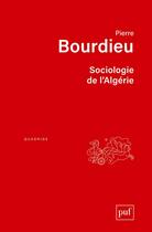 Couverture du livre « Sociologie de l'Algérie (2e edition) » de Pierre Bourdieu aux éditions Puf