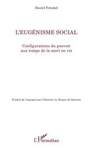 Couverture du livre « L'eugénisme social ; configurations du pouvoir aux temps de la mort en vie » de Frankel Daniel aux éditions Editions L'harmattan