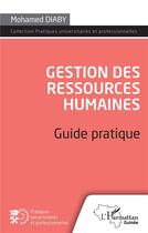 Couverture du livre « Gestion des ressources humaines : guide pratique » de Mohamed Diaby aux éditions L'harmattan
