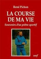 Couverture du livre « La course de ma vie » de Rene Pichon aux éditions Cerf