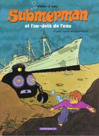 Couverture du livre « Submerman t.1 ; Submerman et l'au-delà de l'eau » de Pierre Le Gall aux éditions Dargaud