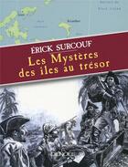 Couverture du livre « Les mystères des îles au trésor » de Erick Surcouf aux éditions Denoel