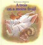 Couverture du livre « A trois on a moins froid » de Devernois/Gay aux éditions Ecole Des Loisirs