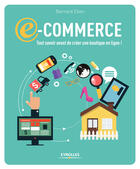 Couverture du livre « E-commerce : tout savoir avant de créer une boutique en ligne ! » de Bernard Eben aux éditions Eyrolles