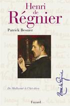 Couverture du livre « Henri de Régnier » de Patrick Besnier aux éditions Fayard