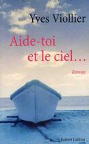 Couverture du livre « Aide-toi et le ciel... » de Yves Viollier aux éditions Robert Laffont