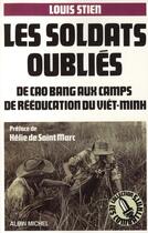 Couverture du livre « Les Soldats oubliés : De Cao Bang aux camps de rééducation du Viêt-minh » de Louis Stien aux éditions Albin Michel