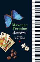 Couverture du livre « Amazone » de Maxence Fermine aux éditions Albin Michel
