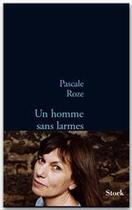 Couverture du livre « Un homme sans larmes » de Pascale Roze aux éditions Stock
