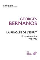 Couverture du livre « La révolte de l'esprit ; écrits de combat 1938-1945 » de Georges Bernanos aux éditions Belles Lettres