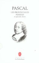 Couverture du livre « Lles provinciales pensees - et opuscules divers » de Blaise Pascal aux éditions Le Livre De Poche