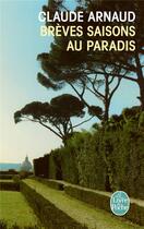 Couverture du livre « Brèves saisons au paradis » de Claude Arnaud aux éditions Le Livre De Poche