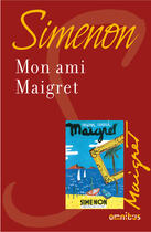 Couverture du livre « Mon ami Maigret » de Georges Simenon aux éditions Omnibus