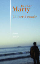 Couverture du livre « La mer à courir » de Jean-Luc Marty aux éditions Julliard