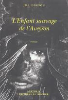 Couverture du livre « L'enfant sauvage de l'aveyron » de Jill Dawson aux éditions Rocher
