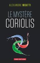 Couverture du livre « Le mystère Coriolis » de Alexandre Moatti aux éditions Cnrs