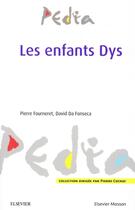 Couverture du livre « Enfants DYS » de Pierre Fourneret et David Da Fonseca aux éditions Elsevier-masson