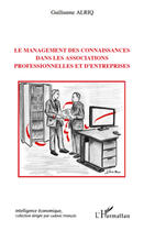 Couverture du livre « Le management des connaissances dans les associations professionnelles et d'entreprises » de Guillaume Alriq aux éditions Editions L'harmattan