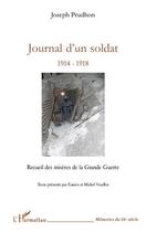 Couverture du livre « Journal d'un soldat 1914-1918 ; recueil des misères de la Grande Guerre » de Joseph Prudhon aux éditions Editions L'harmattan