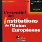 Couverture du livre « L'essentiel des institutions de l'Union Européenne (10e édition) » de Jean-Claude Zarka aux éditions Gualino