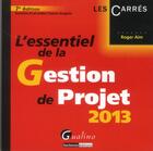 Couverture du livre « L'essentiel de la gestion de projet (édition 2013) » de Roger Aim aux éditions Gualino