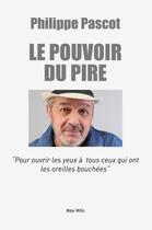 Couverture du livre « Le pouvoir du pire » de Philippe Pascot aux éditions Max Milo