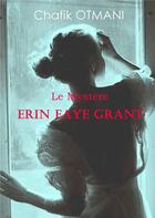 Couverture du livre « Le mystère Erin Faye Grant » de Otmani Chafik aux éditions Books On Demand