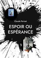 Couverture du livre « Espoir ou espérance ; poésies » de Claude Pariset aux éditions Books On Demand