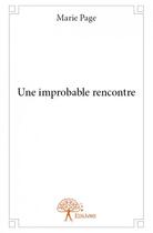 Couverture du livre « Une improbable rencontre » de Marie Page aux éditions Edilivre