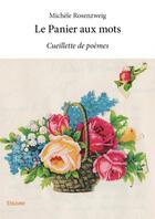 Couverture du livre « Le panier aux mots ; cueillette de poèmes » de Michele Rosenzweig aux éditions Edilivre