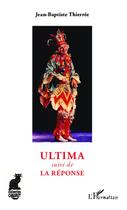 Couverture du livre « Ultima ; la réponse » de Jean-Baptiste Thierree aux éditions L'harmattan