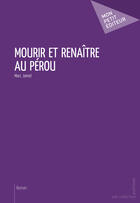 Couverture du livre « Mourir et renaître au Pérou » de Marc Jamet aux éditions Mon Petit Editeur