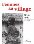 Couverture du livre « Femmes au village ; Bénin, 1983 » de Anne Guillou aux éditions L'harmattan