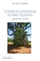 Couverture du livre « Contes et chansons du pays toussian (Burkina Faso) » de San Simon Coulibaly aux éditions L'harmattan