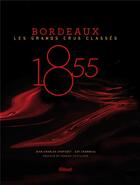 Couverture du livre « 1855 - Bordeaux ; les grands crus classés » de Guy Charneau et Jean-Charles Chapuzet aux éditions Glenat