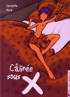 Couverture du livre « Câlinée sous x » de Karo et Cornette aux éditions Carabas