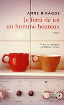 Couverture du livre « Je ferai de toi un homme heureux » de Anne Birkefeldt Ragde aux éditions Balland