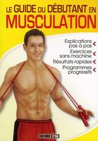 Couverture du livre « Le guide du débutant en musculation » de  aux éditions Editions Esi