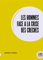 Couverture du livre « Les hommes face à la crise des creches » de Frederic Snyders aux éditions Bord De L'eau