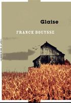 Couverture du livre « Glaise » de Franck Bouysse aux éditions La Manufacture De Livres