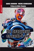 Couverture du livre « Un braqueur en garde à vue » de Daniel Bourdon et Michel Benmerzoug aux éditions Ravet-anceau