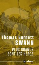 Couverture du livre « Plus grands sont les héros » de Thomas Burnett Swann aux éditions Moutons Electriques