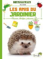 Couverture du livre « Les amis du jardinier : observer, identifier, préserver » de Alice Delvaille aux éditions Grenouille