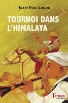 Couverture du livre « Tournoi dans l'Himalaya » de Jean-Yves Loude aux éditions Tertium