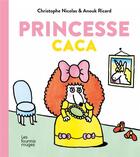 Couverture du livre « Princesse Caca » de Anouk Ricard et Christophe Nicolas aux éditions Les Fourmis Rouges