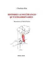 Couverture du livre « Histoires aussi étranges qu'extraordinaires » de Charlotte Rita aux éditions Unicite