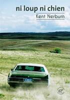 Couverture du livre « Ni loup ni chien » de Kent Nerburn aux éditions Editions Du Sonneur
