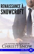 Couverture du livre « Les hommes de snowcroft t.4 ; renaissance à Snowcroft » de Christi Snow aux éditions Juno Publishing
