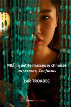 Couverture du livre « Mei, la petite masseuse chinoise » de Loic Troadec aux éditions Editions Encre Rouge